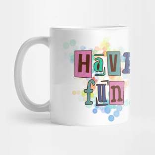 Have fun, life fun Mug